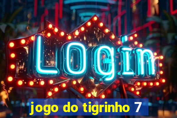 jogo do tigrinho 7